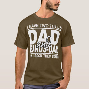 Ik heb twee titels voor papa en Bonus voor vaders  T-shirt