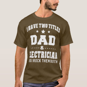 Ik heb twee titels voor papa en Mannen voor elektr T-shirt