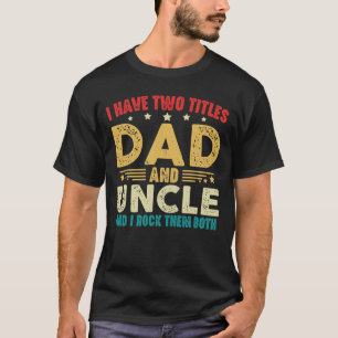 Ik heb twee titels voor papa en oom Funny Vaderdag T-shirt