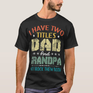 Ik heb twee titels voor papa en opa Funny  Fa T-shirt