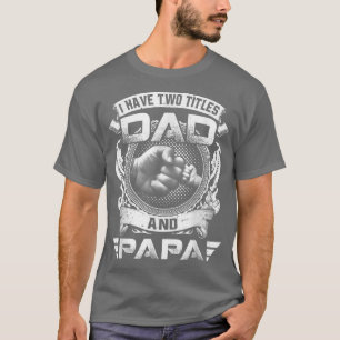 Ik heb twee titels voor papa en Papa Funny Fathers T-shirt