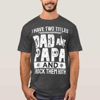Ik heb twee titels voor papa en Papa Funny Fathers T-shirt
