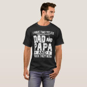 Ik heb twee titels voor papa en papa vaders dag pa t-shirt (Voorkant volledig)