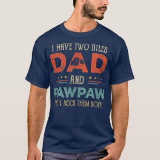 Ik heb twee titels voor papa en Pawpaw grappige va T-shirt
