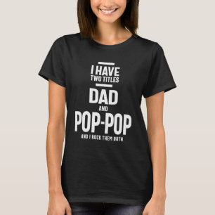 Ik heb twee titels voor papa en Pop-Pop T-shirt