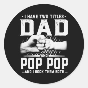 Ik heb twee titels voor papa en Pop Pop Vaderdag Ronde Sticker