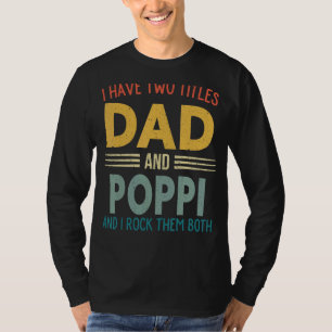 Ik heb twee titels voor papa en Poppi  vaders Da T-shirt