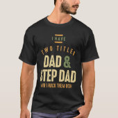Ik heb twee titels voor papa en Stap Pa T-shirt (Voorkant)