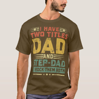 Ik heb twee titels voor papa en Stepdad Happy Vade T-shirt
