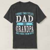 Ik heb twee titels voor vader en grootvader. t-shirt (Design voorkant)