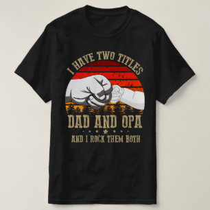 ik heb twee titels voor vader en opa t-shirt