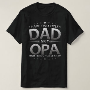 ik heb twee titels voor vader en opa t-shirt