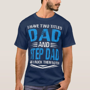 Ik heb twee titels voor vader en pap. t-shirt