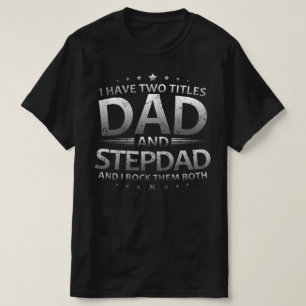 ik heb twee titels voor vader en stiefvader t-shirt