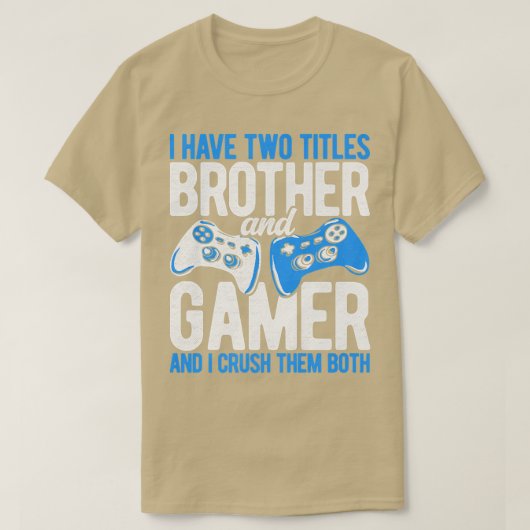 Ik heb twee titels voor video's van broer en gamer t-shirt (Design voorkant)