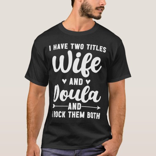 Ik heb twee titels vrouw en Doula die beide hebben T-shirt (Voorkant)