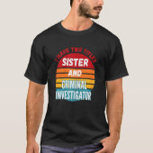 Ik heb twee titels zuster en crimineel onderzoeker t-shirt (Voorkant)