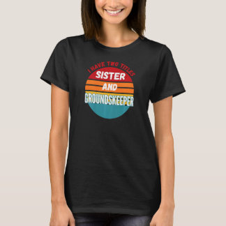 Ik heb twee titels zuster en grondhouder t-shirt