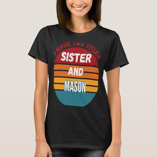 Ik heb twee titels zuster en Mason T-shirt (Voorkant)