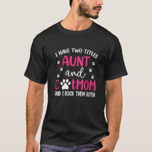 Ik heb twee titers tante en katje mam grappige moe t-shirt