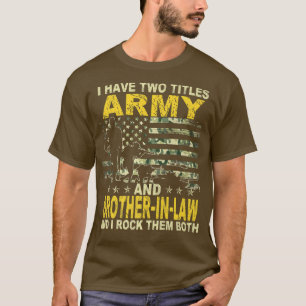 Ik heb twee Titles Army en BrotherInLaw Funny Carm T-shirt