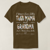 Ik heb twee Titles Twin Mama en oma moeder D T-shirt (Design voorkant)
