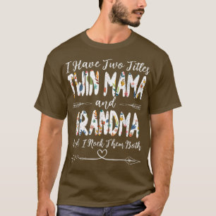 Ik heb twee Titles Twin Mama en oma moeder D T-shirt