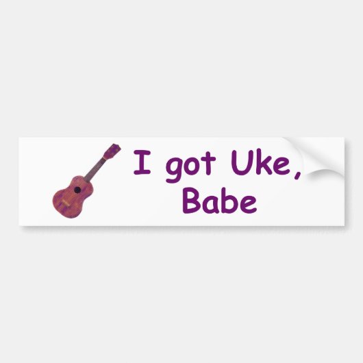 Ik heb Uke, Babe. Bumpersticker (Voorkant)