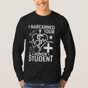 Ik heb uw ere-leerling Narcan gegeven T-shirt