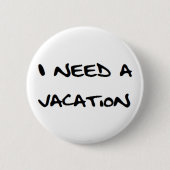 ik heb vakantie nodig ronde button 5,7 cm (Voorkant)