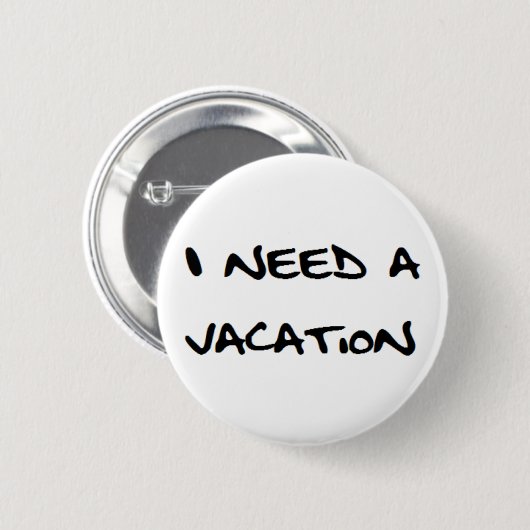 ik heb vakantie nodig ronde button 5,7 cm (Voorkant /achterkant)