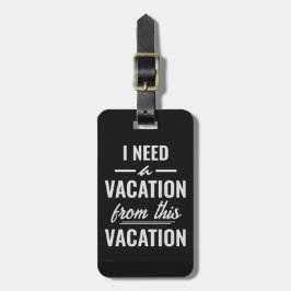 Ik heb vakantie nodig van deze vakantie Funny Trav Bagagelabel