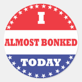 Ik heb vandaag bijna gebonkt ronde sticker