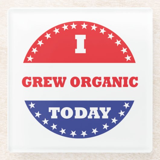 Ik heb vandaag biologisch geteeld glazen onderzetter (Voorkant)