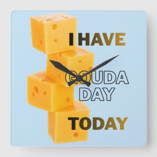 Ik Heb Vandaag Een Gouda Dag Vierkante Klok
