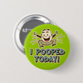 Ik heb vandaag een grappige Humor van Toilet gepoo Ronde Button 5,7 Cm (Voorkant /achterkant)