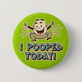Ik heb vandaag een grappige Humor van Toilet gepoo Ronde Button 5,7 Cm