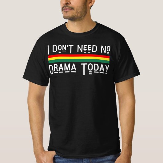 Ik heb vandaag geen Drama nodig, goede Vibes Rasta T-shirt (Voorkant)