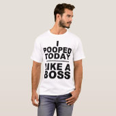 IK HEB VANDAAG GEOPEND ALS EEN BOSS T-SHIRT (Voorkant volledig)
