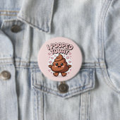 ik heb vandaag gepoept ronde button 7,6 cm (In situ)