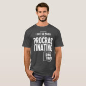 Ik heb vandaag zo veel koppig gedaan t-shirt (Voorkant volledig)