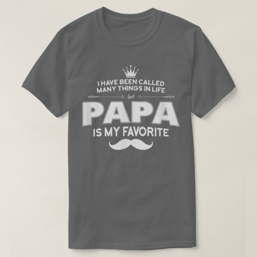 Ik heb veel dingen in het leven genoemd, maar PAPA T-shirt (Design voorkant)