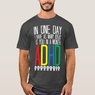 Ik heb veel ideeën ADHD-bewustzijn763 T-shirt