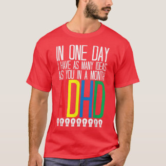 Ik heb veel ideeën ADHD-bewustzijn 768 T-shirt