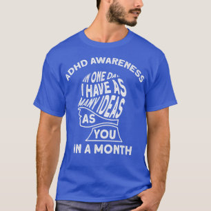 Ik heb veel ideeën ADHD-bewustzijn 782 T-shirt