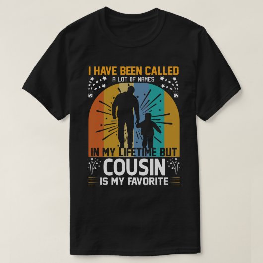 Ik heb veel namen genoemd, maar COUSIN is mijn F T-shirt (Design voorkant)