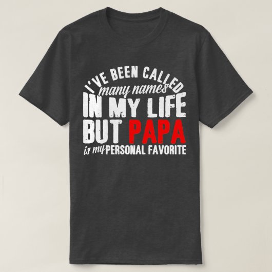 Ik heb veel namen genoemd, maar Papa is mijn vader T-shirt (Design voorkant)