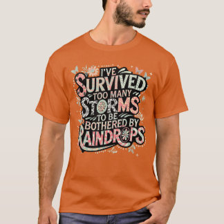 Ik heb veel stormen overleefd om last te hebben va t-shirt