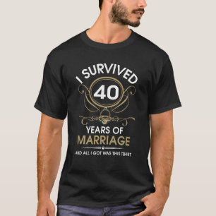 Ik heb veertig jaar huwelijk overleefd. 40ste brui t-shirt
