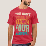 Ik heb vier Daughters Retro Funn. T-shirt<br><div class="desc">Ik heb vier Daughters Retro Funny Pap Gift. Geweldig shirt voor jezelf,  familie,  opa,  oma,  grootmoeder,  grootvader,  grootvader,  moeder,  vader,  zus,  broer,  oom,  tante,  mannen,  vrouwen of iedereen</div>